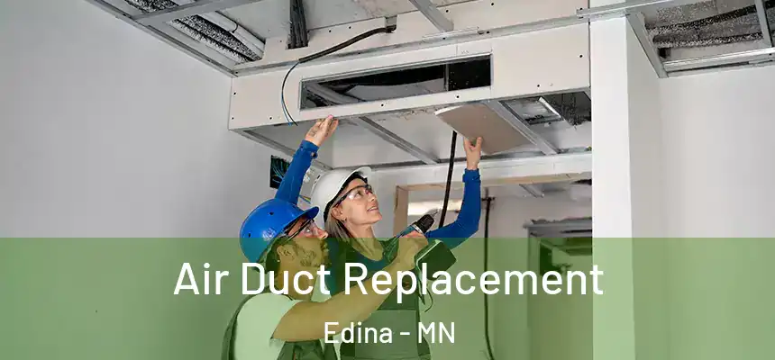 Air Duct Replacement Edina - MN