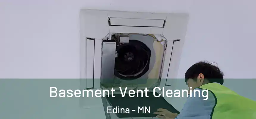 Basement Vent Cleaning Edina - MN