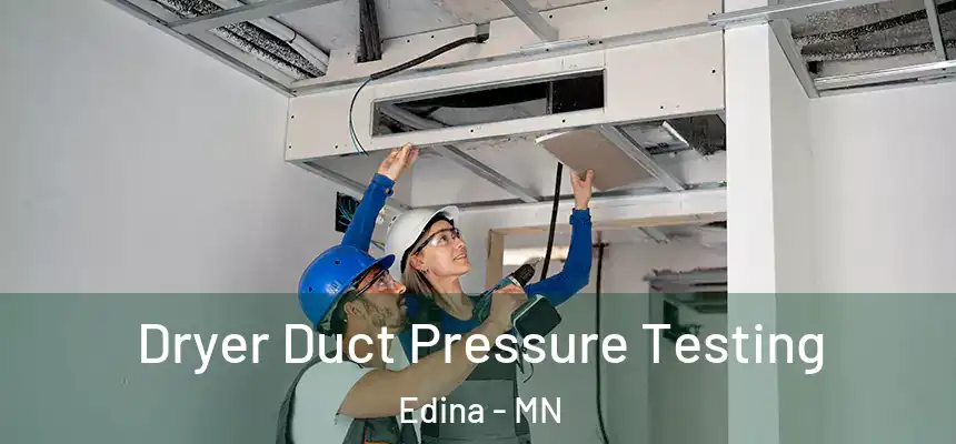 Dryer Duct Pressure Testing Edina - MN