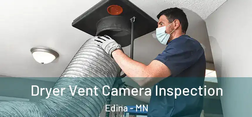 Dryer Vent Camera Inspection Edina - MN