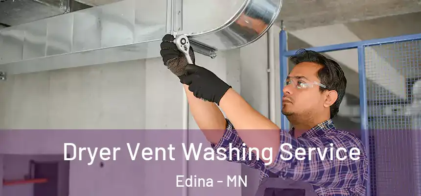 Dryer Vent Washing Service Edina - MN