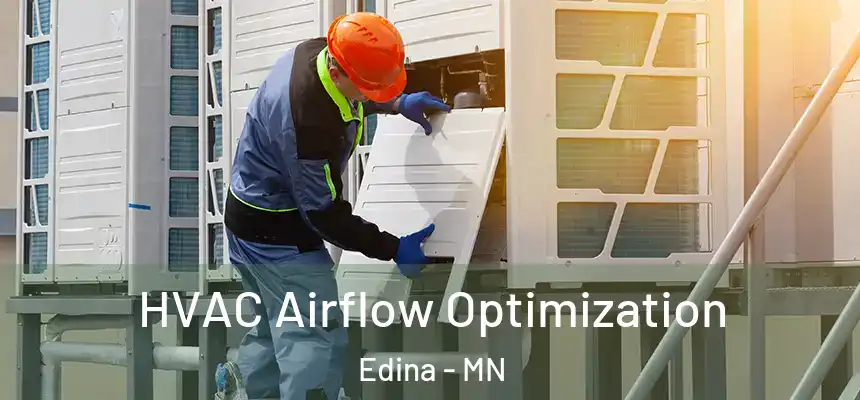  HVAC Airflow Optimization Edina - MN