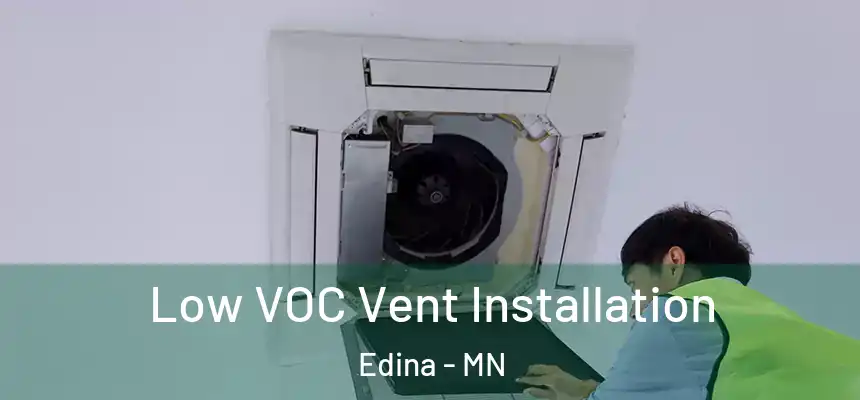  Low VOC Vent Installation Edina - MN