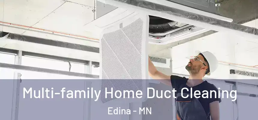 Multi-family Home Duct Cleaning Edina - MN
