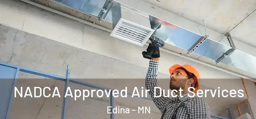 NADCA Approved Air Duct Services Edina - MN