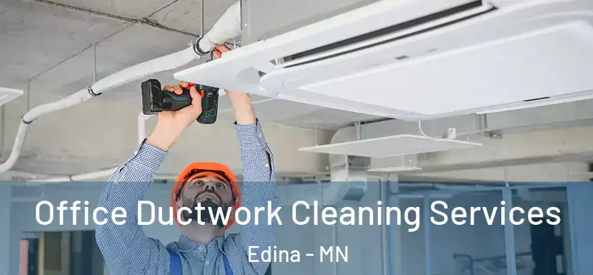 Office Ductwork Cleaning Services Edina - MN