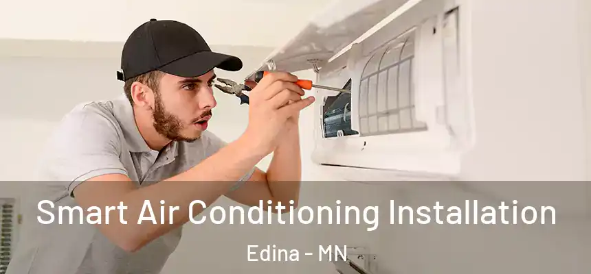 Smart Air Conditioning Installation Edina - MN