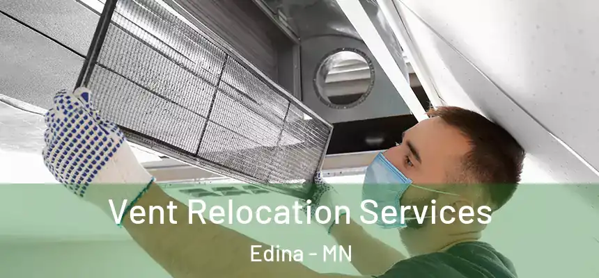 Vent Relocation Services Edina - MN